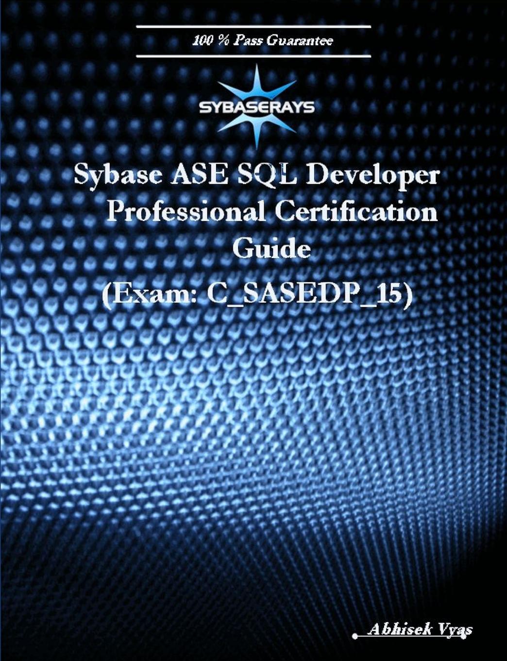Knjiga Sybase ASE SQL Developer Professional Exam (Version 15.0) Abhisek Vyas