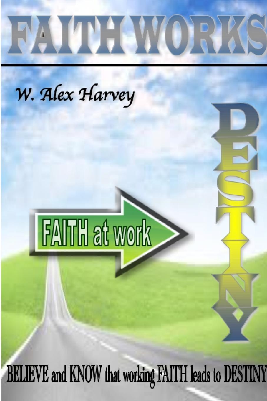 Knjiga Faith Works W. Alex Harvey