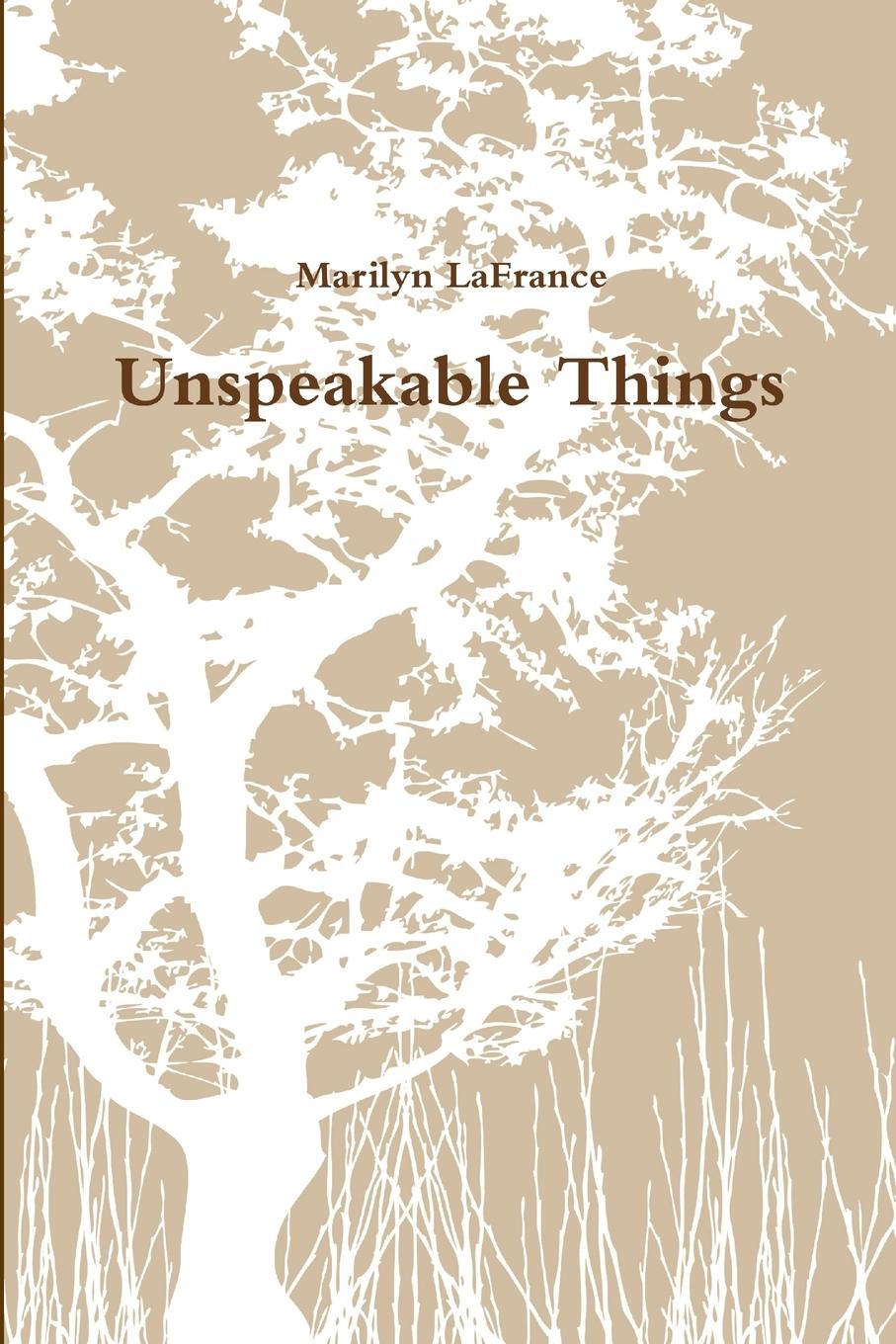 Buch Unspeakable Things Marilyn LaFrance