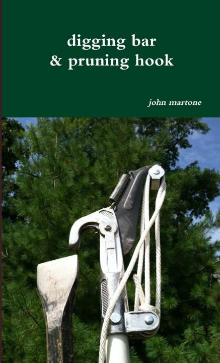 Book digging bar & pruning hook john martone