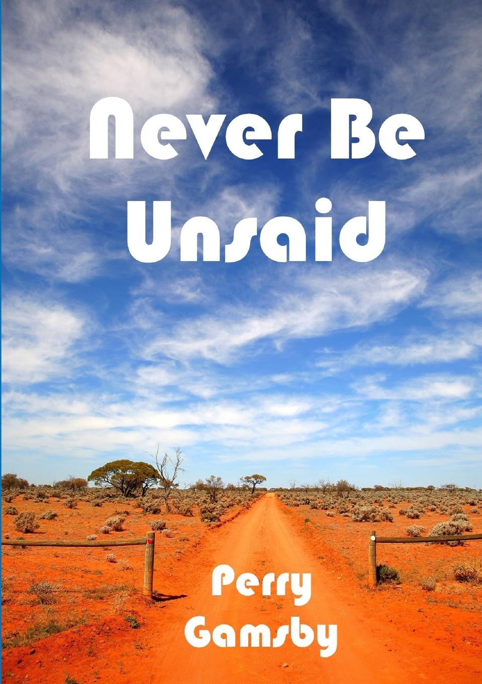 Knjiga Never Be Unsaid Perry Gamsby