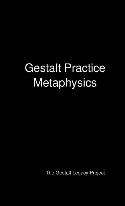 Knjiga Gestalt Practice Metaphysics The Gestalt Legacy Project