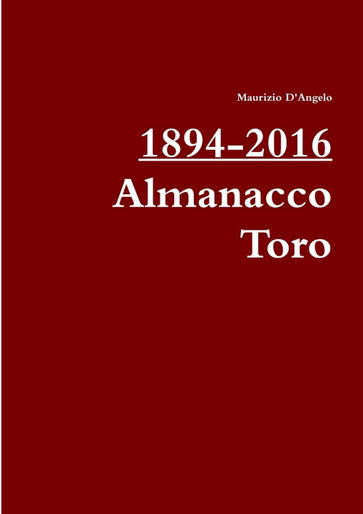 Knjiga 1894-2016 / Almanacco Toro Maurizio D'Angelo