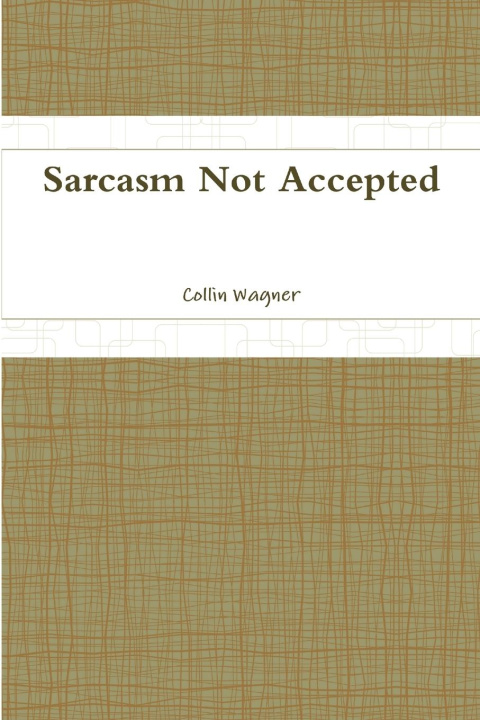 Knjiga Sarcasm Not Accepted Collin Wagner