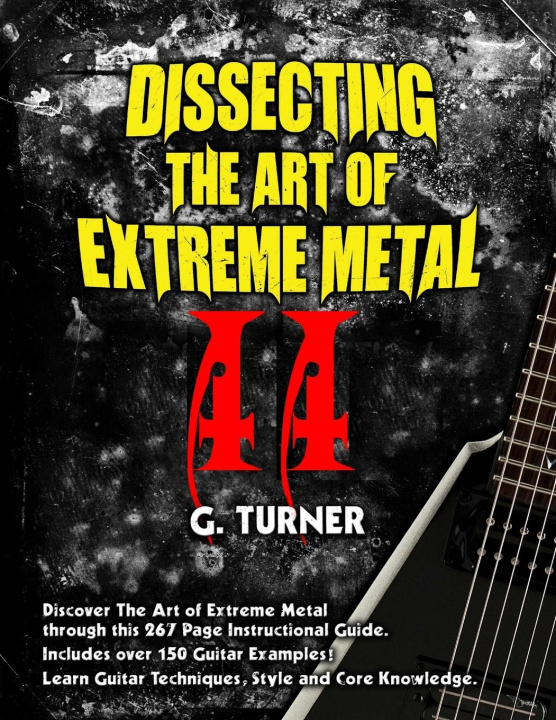 Carte Dissecting The Art of Extreme Metal II - Chaos Theory for Extreme Metal Guitarists 