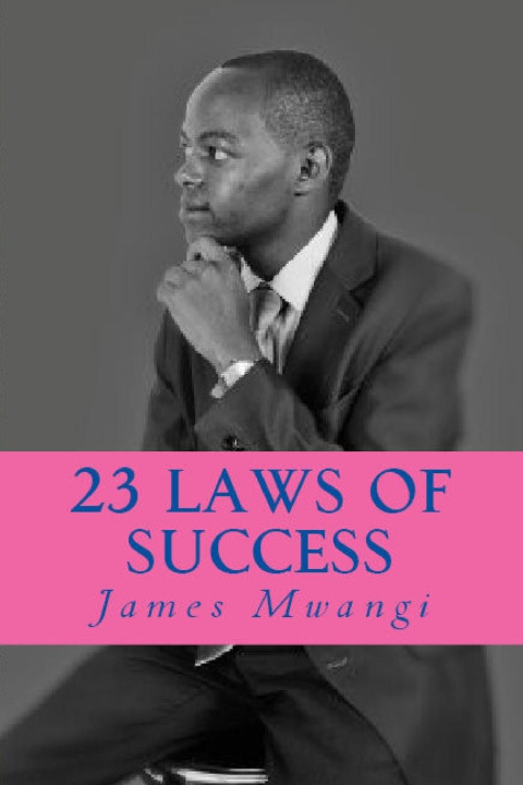 Knjiga 23 LAWS OF SUCCESS JAMES MWANGI