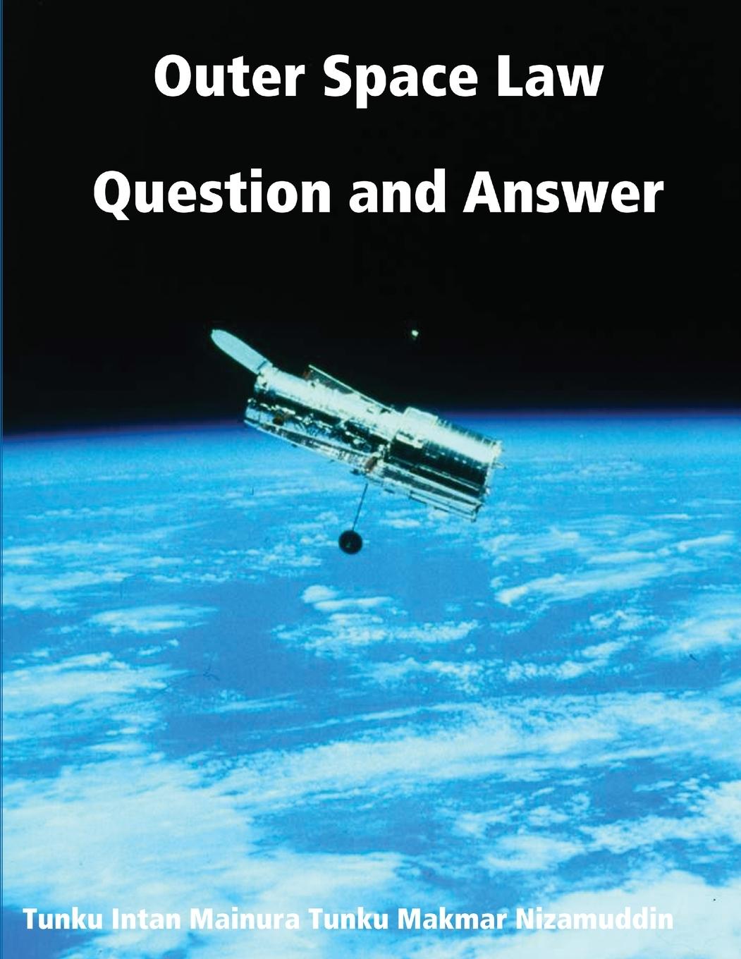 Knjiga Outer Space Law Question and Answer Tunku Intan Mainura