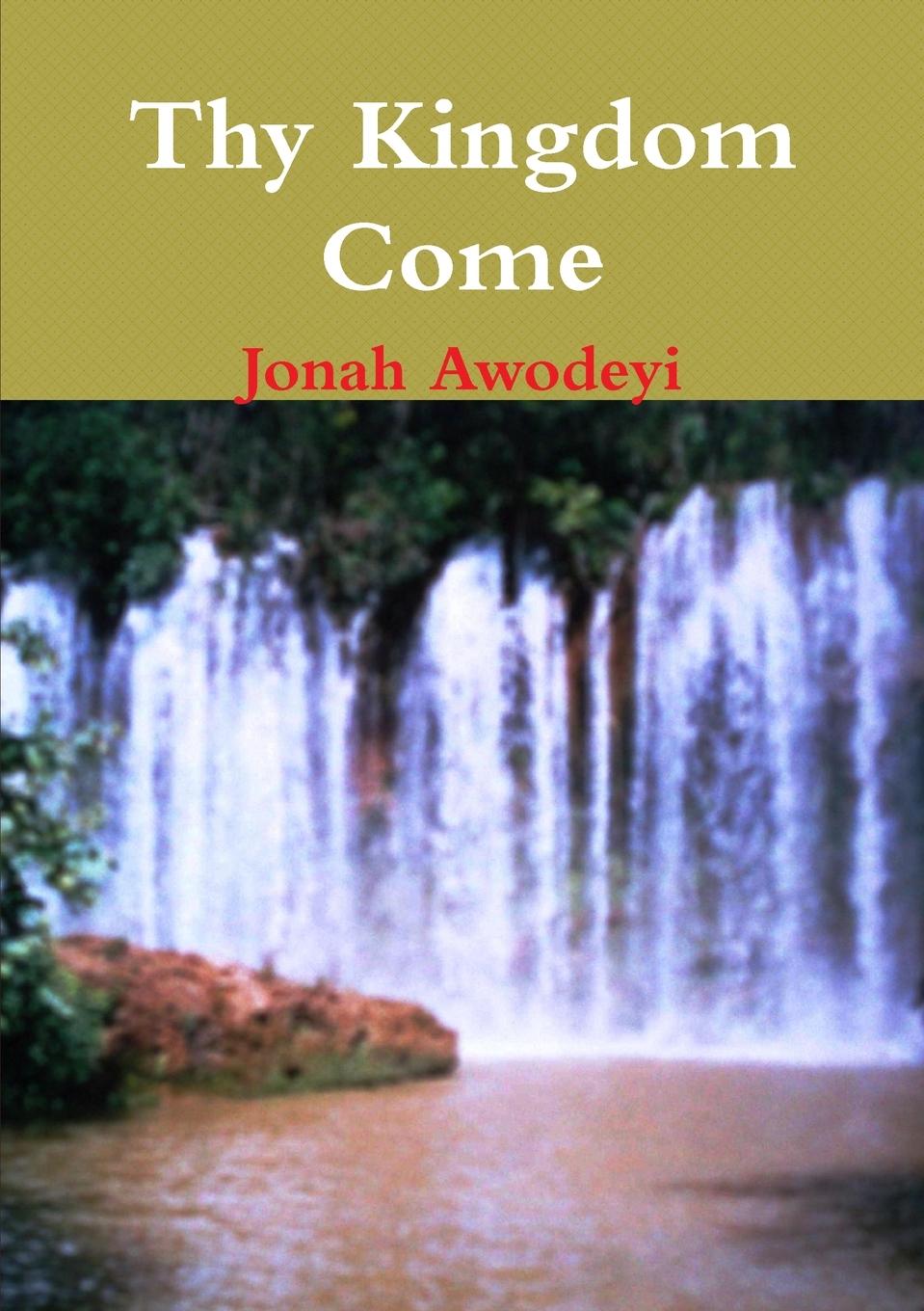 Knjiga Thy Kingdom Come Jonah Awodeyi