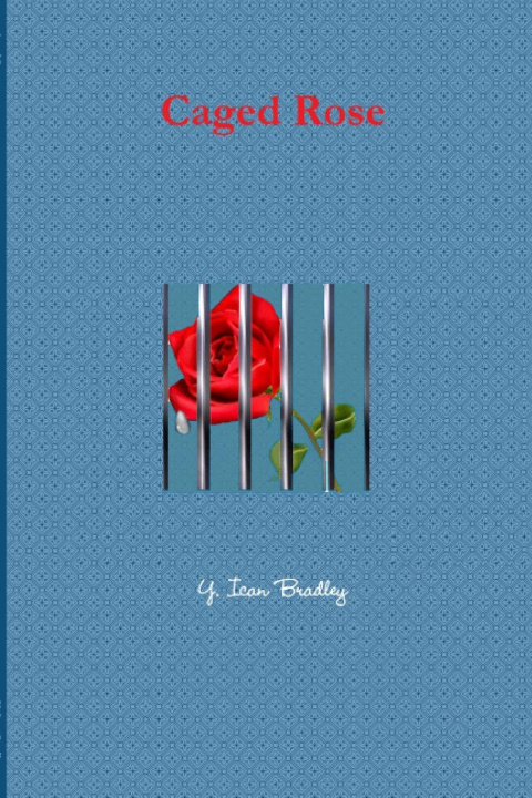 Knjiga Caged Rose Y. Ican Bradley