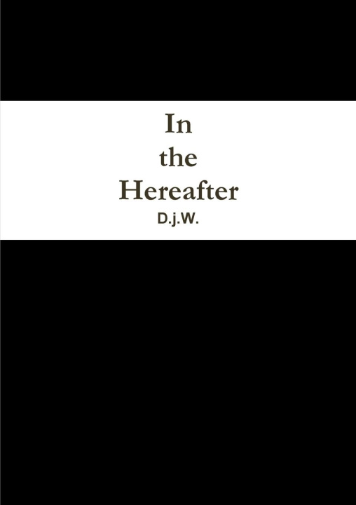 Knjiga In the Hereafter D.j.W.