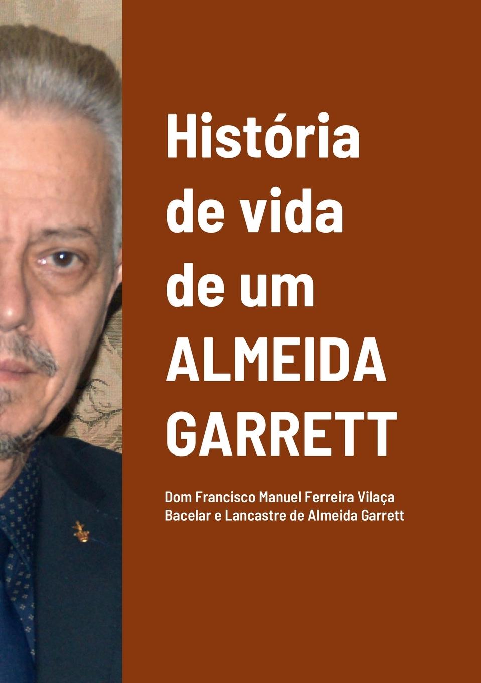 Knjiga História de vida de um Almeida Garrett Francisco M De Almeida Garrett Ferreira
