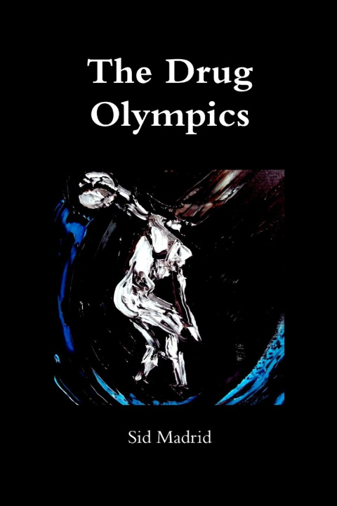 Book The Drug Olympics Sid Madrid