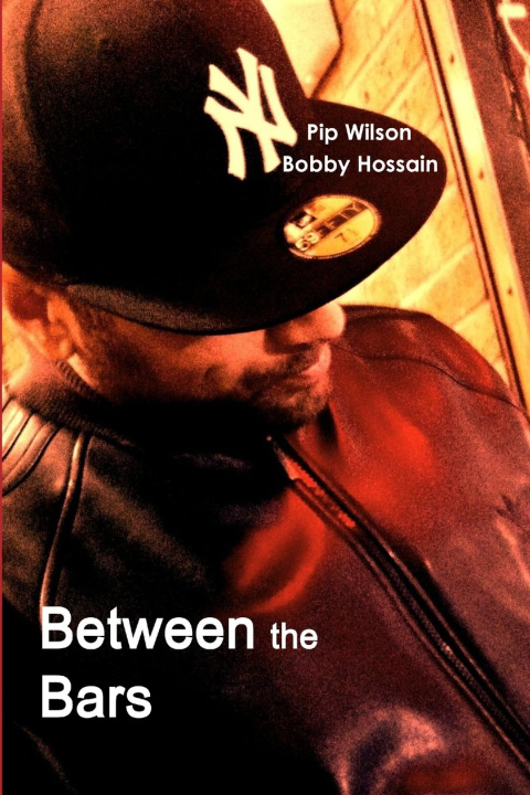 Knjiga Between the Bars Pip Wilson Bobby Hossain