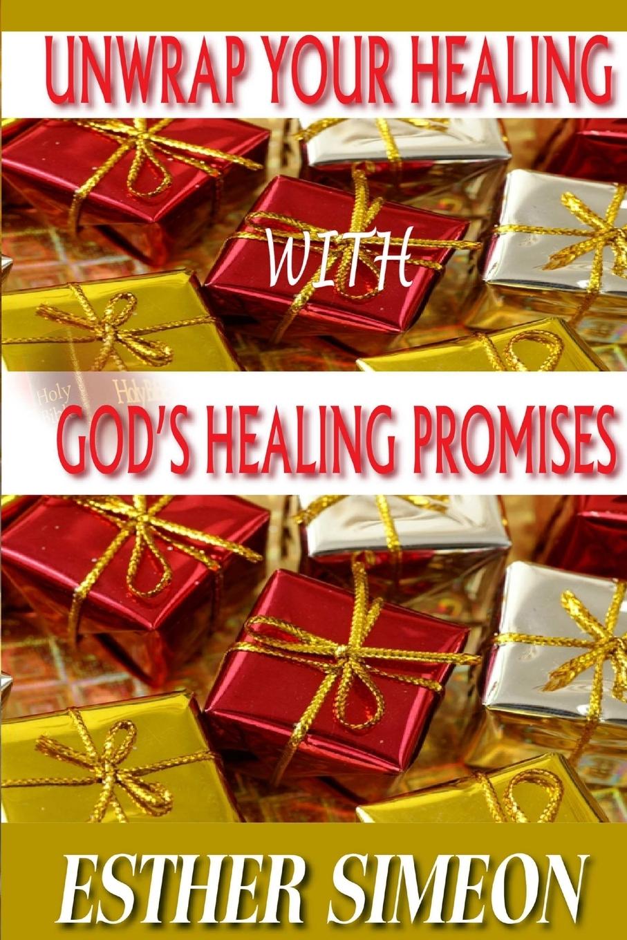 Knjiga UNWRAP YOUR HEALING WITH GOD'S HEALING PROMISES ESTHER SIMEON