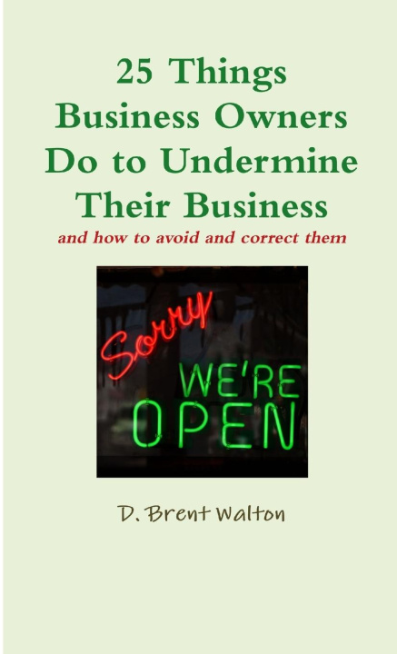 Kniha 25 Things Business Owners Do to Undermine Their Business and how to avoid and correct them 