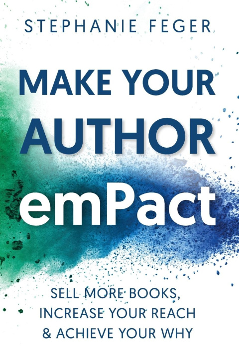 Knjiga Make Your Author emPact Stephanie Feger