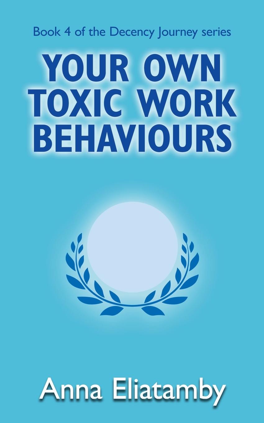 Buch Your Own Toxic Work Behaviours Anna Eliatamby