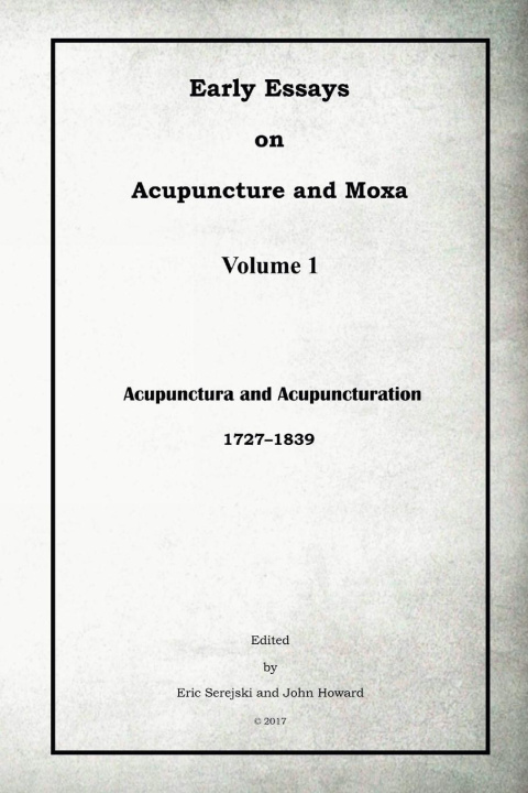 Könyv Early Essays on Acupuncture and Moxa - 1. Acupunctura and Acupuncturation John Howard