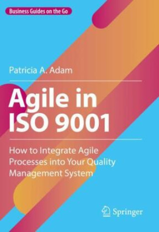 Книга Agile in ISO 9001 Patricia A. Adam