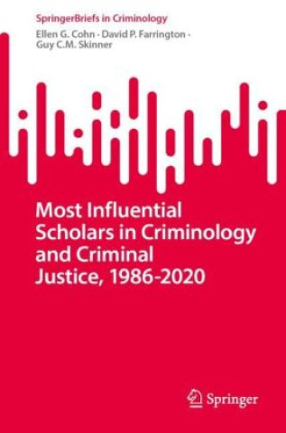 Könyv Most Influential Scholars in Criminology and Criminal Justice, 1986-2020 Ellen G. Cohn