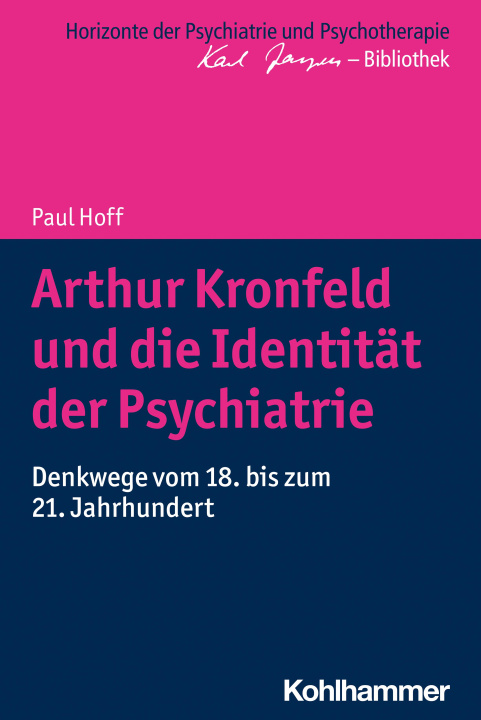 Kniha Arthur Kronfeld und die Identität der Psychiatrie Paul Hoff