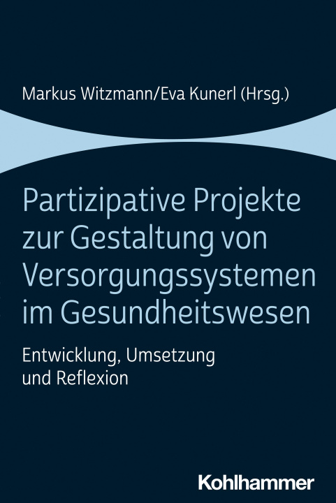 Könyv Partizipative Projekte zur Gestaltung von Versorgungssystemen im Gesundheitswesen Markus Witzmann
