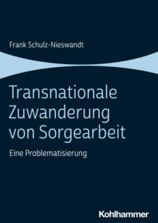 Kniha Transnationale Zuwanderung von Sorgearbeit Frank Schulz-Nieswandt