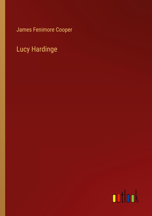 Knjiga Lucy Hardinge James Fenimore Cooper