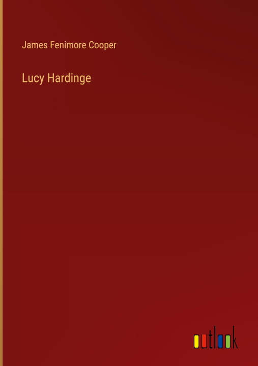 Knjiga Lucy Hardinge James Fenimore Cooper