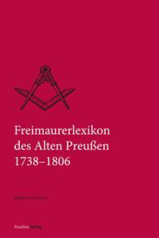 Könyv Freimaurerlexikon des Alten Preußen 1738-1806 