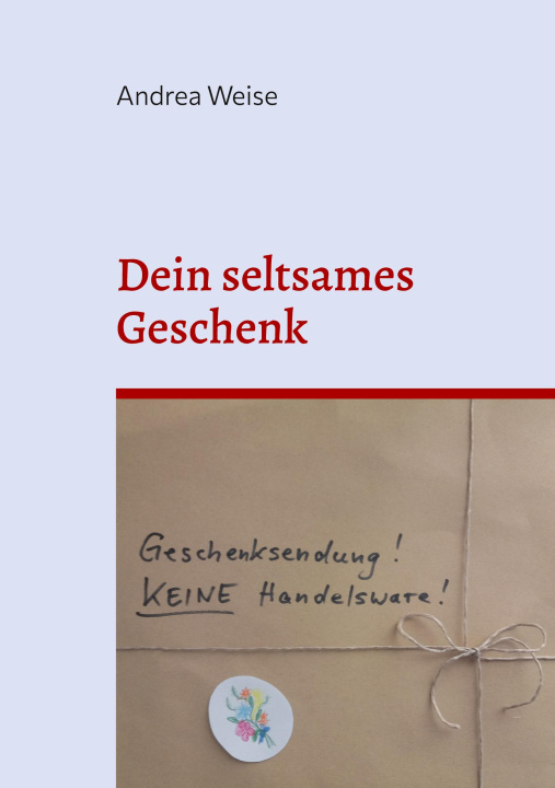 Knjiga Dein seltsames Geschenk Andrea Weise
