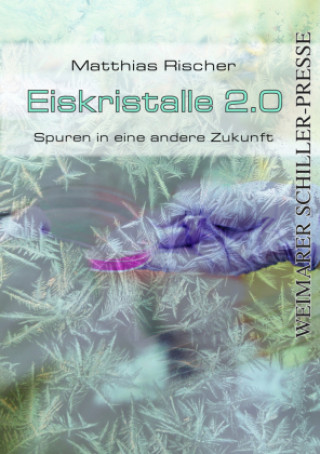 Kniha Eiskristalle 2.0 Matthias Rischer