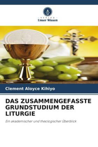 Knjiga DAS ZUSAMMENGEFASSTE GRUNDSTUDIUM DER LITURGIE Clement Aloyce Kihiyo