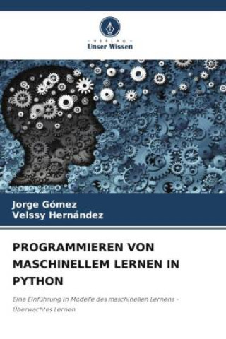 Knjiga PROGRAMMIEREN VON MASCHINELLEM LERNEN IN PYTHON Velssy Hernández
