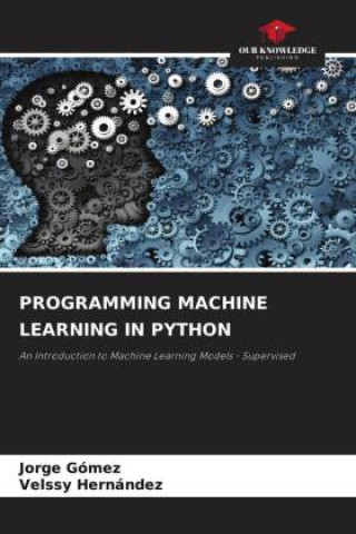 Knjiga PROGRAMMING MACHINE LEARNING IN PYTHON Velssy Hernández