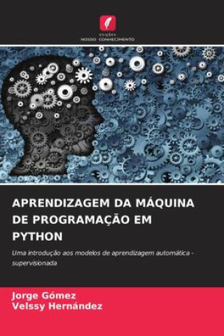 Book APRENDIZAGEM DA MÁQUINA DE PROGRAMAÇ?O EM PYTHON Velssy Hernández