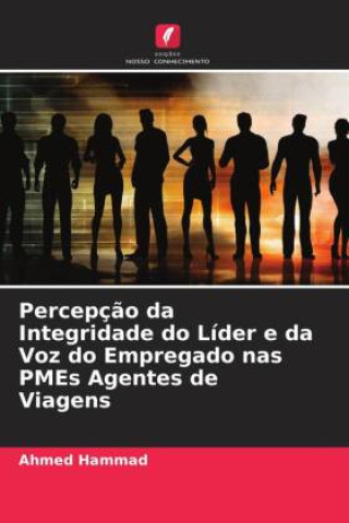 Livre Percepç?o da Integridade do Líder e da Voz do Empregado nas PMEs Agentes de Viagens 