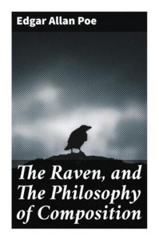 Könyv The Raven, and The Philosophy of Composition Edgar Allan Poe
