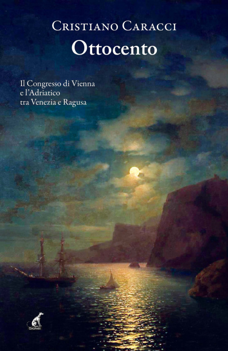 Kniha Ottocento. Il Congresso di Vienna e l'Adriatico tra Venezia e Ragusa Cristiano Caracci