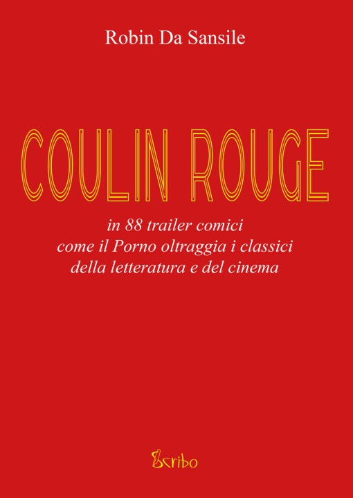 Kniha Coulin Rouge. In 88 trailer comici come il porno oltraggia i classici della letteratura e del cinema Robin Da Sansile