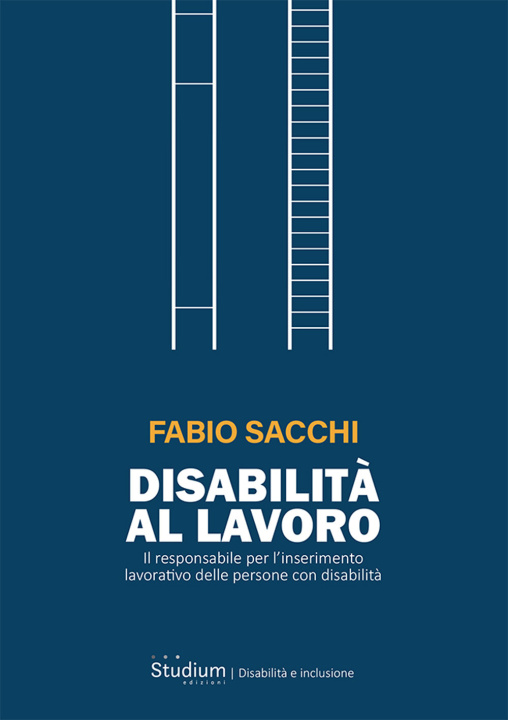 Könyv Disabilità al lavoro. Il responsabile per l’inserimento lavorativo delle persone con disabilità Fabio Sacchi