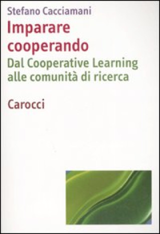 Kniha Imparare cooperando. Dal cooperative learning alle comunità di ricerca Stefano Cacciamani