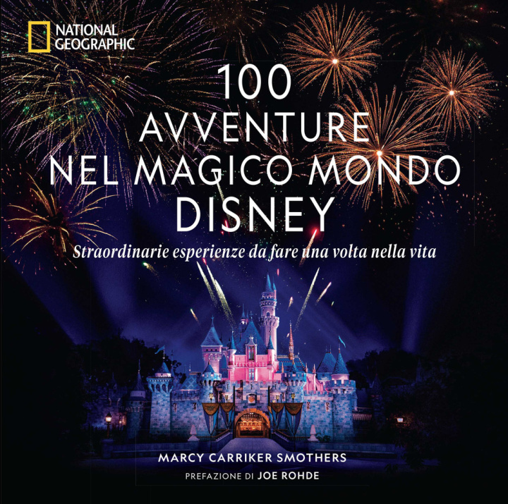 Книга 100 avventure nel magico mondo Disney. Straordinarie esperienze da fare una volta nella vita Marcy Carriker Smothers