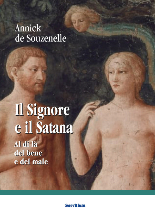 Книга Signore e il Satana. Al di là del bene e del male Annick de Souzenelle