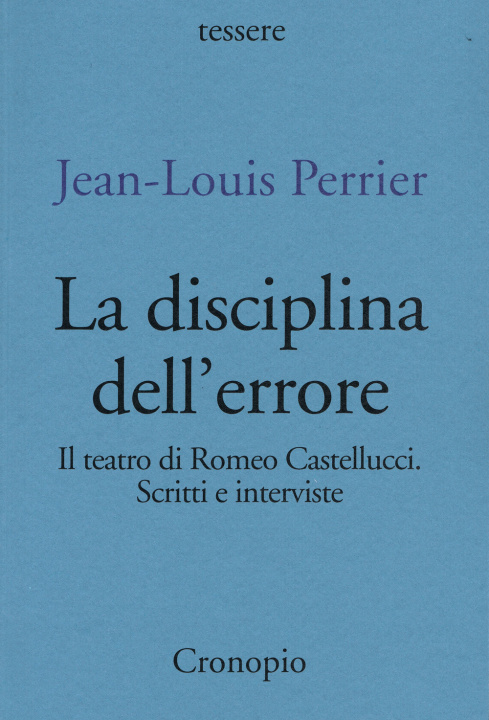 Kniha disciplina dell'errore. Il teatro di Romeo Castellucci. Scritti e interviste Jean-Louis Perrier
