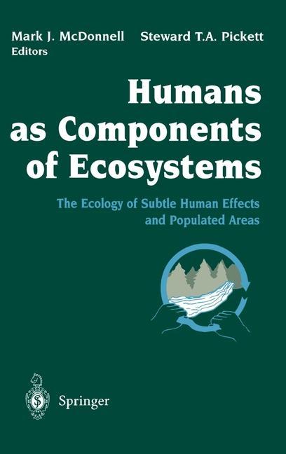 Könyv Humans as Components of Ecosystems: The Ecology of Subtle Human Effects and Populated Areas Mark J. McDonnell
