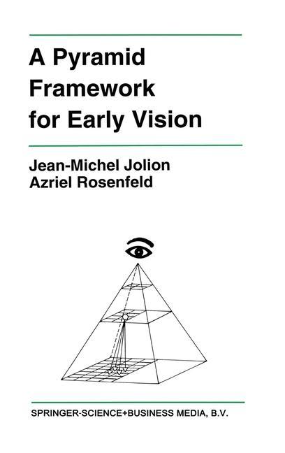 Boek A Pyramid Framework for Early Vision: Multiresolutional Computer Vision Jean-Michel Jolion