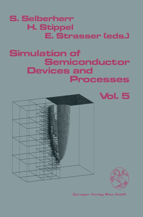 Book Simulation of Semiconductor Devices and Processes: Volume 5 Siegfried Selberherr