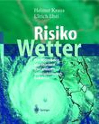 Книга Risiko Wetter: Die Entstehung Von Sturmen Und Anderen Atmospharischen Gefahren Helmut Kraus