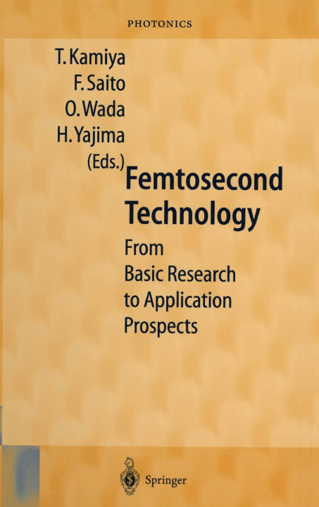 Knjiga Femtosecond Technology: From Basic Research to Application Prospects T. Kamiya